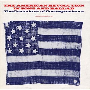 Committee of Correspondence - The American Revolution in Song and Ballad